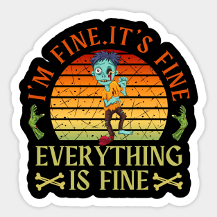 I'm fine.It's fine. Everything is fine.zombie Sticker